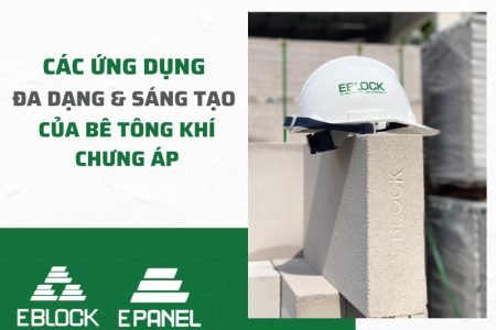CÁC ỨNG DỤNG ĐA DẠNG CỦA BÊ TÔNG KHÍ CHƯNG ÁP